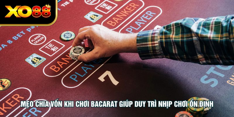 Mẹo chia vốn khi chơi bacarat giúp duy trì nhịp chơi ổn định