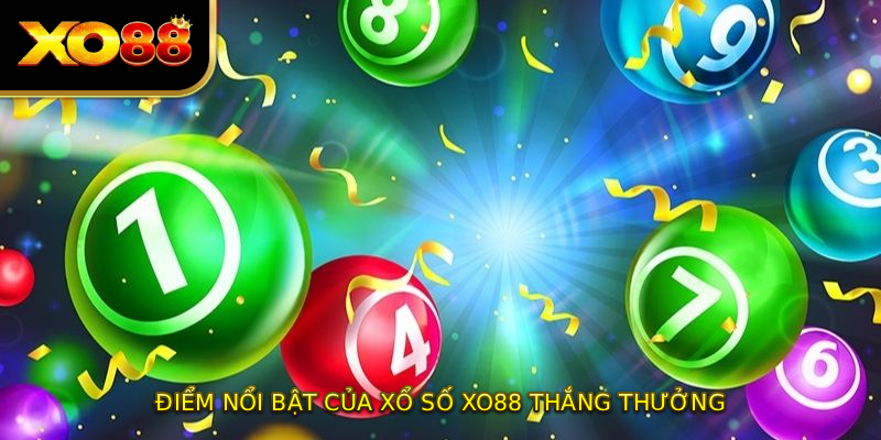 Điểm nổi bật của XỔ SỐ XO88 thắng thưởng