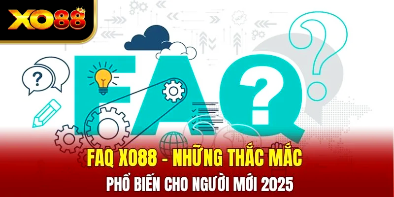 FAQ - giải đáp thắc mắc phổ biến cho người mới 